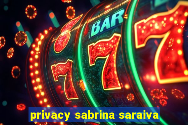 privacy sabrina saraiva